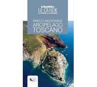 Parco nazionale arcipelago toscano. Le guide ai sapori e ai piaceri
