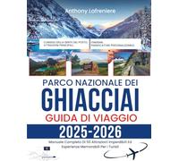 Parco Nazionale Dei Ghiacciai Guida Di Viaggio 2025-2026: Manuale Completo Di 50 Attrazioni Imperdibili Ed Esperienze Memorabili Per I Turisti