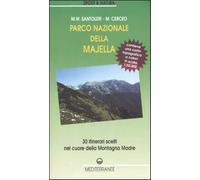 Parco nazionale della Majella. 30 itinerari scelti nel cuore della Montagn...