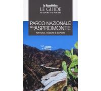 Parco Nazionale dell'Aspromonte. Natura, tesori e sapori. Le guide ai sapori e ai piaceri