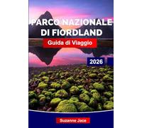 Parco nazionale di Fiordland Guida di Viaggio 2026: Scopri il sud più selvaggio della Nuova Zelanda: cascate, fiordi e un silenzio verde intenso