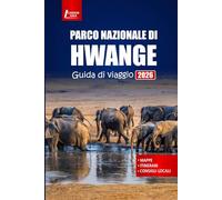 PARCO NAZIONALE DI HWANGE Guida di viaggio 2026: Esplora la fauna selvatica dello Zimbabwe, le avventure safari, i tour a piedi, la cultura locale e i consigli pratici