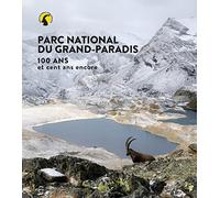 Parco nazionale Gran Paradiso. 100 anni e cento ancora. Ediz. francese