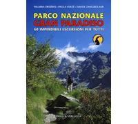 Parco Nazionale Gran Paradiso. 60 imperdibili escursioni per tutti