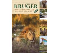 PARCO NAZIONALE KRUGER GUIDA DI VIAGGIO 2026: Fauna selvatica, campi, safari, stagioni e l'arte della boscaglia nella più grande natura selvaggia del Sudafrica