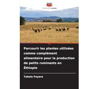 Parcourir les plantes utilisées comme complément alimentaire pour la production de petits ruminants en Éthiopie