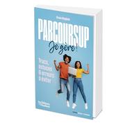 Parcoursup, je gère !: Trucs, astuces & erreurs à éviter