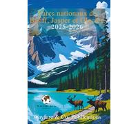 Parcs Nationaux de Banff, Jasper et Glacier 2025-2026 (French Edition): Le guide complet d’aventure : itinéraires, routes panoramiques, faune et conseils locaux pour les Rocheuses canadiennes