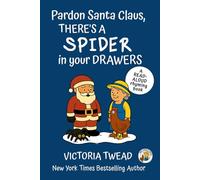 Pardon Santa Claus, There's a SPIDER in Your Drawers: A read-aloud rhyming book from a New York Times bestselling author