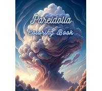 Pareidolia Coloring Book: Awaken your imagination and unleash your creativity
