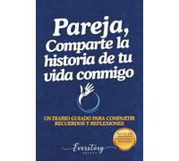 Pareja, comparte la historia de tu vida conmigo: Un diario guiado para compartir recuerdos y reflexiones