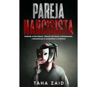 Pareja Narcisista: Entiende el Narcissismo, Libèrate Del Abuso y Manipulació, y Reconstruye tu Autoestima y Confianza