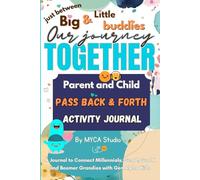 Parent and Child Pass Back & Forth Activity Journal (Color Edition): Just between Big and Little Buddies Our Journey Together, 120+ prompts to Connect ... Little Buddy, Family Relationship Bonding