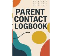 Parent Contact Logbook: Teacher Communication Record for Tracking Student Behavior, Family Updates, Meeting Notes, and Action Follow-Ups in One Centralized Log