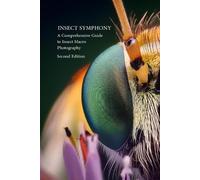 Parent Insect Symphony - Comphrensive Guide to Insect Macro Photogra (Tascabile)