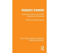 Parent Power: A Dictionary Guide to your Child's Education and Schooling