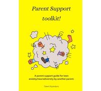 Parent Support toolkit: A parent support guide for teen anxiety/ neurodiversity by another parent.
