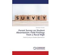 Parent Survey on Student Absenteeism: Field Findings from a Rural High: Parent Survey on Student Absenteeism