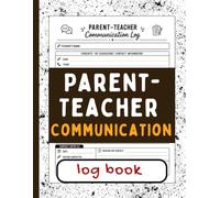 Parent-Teacher Communication Log Book: A Teacher's Record Book for Organizing Parent Contacts, Student Information, Communication Notes, and Follow-Up Records