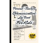 Parent Teacher Communication Log Book for Kids: Daily Activity Tracker for Schools, Nurseries, and Daycares - Record Child’s Progress, Behavior, and ... for Effective Parent-Teacher Collaboration