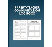 Parent Teacher Communication Log Book: Log for Teachers to Record Contact Between Student's Parent & Teacher
