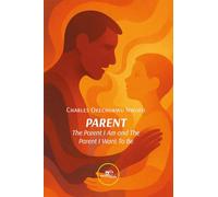 Parent. The parent I am and the parent I want to be