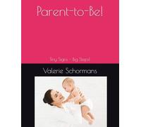 Parent-to-Be!: Tiny Signs - Big Steps!