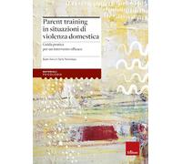 Parent training in situazioni di violenza domestica. Guida pratica per un ...