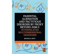 Parental Alienation and Factitious Disorder by Proxy Beyond DSM-5: Interrelated Multidimensional Diagnoses