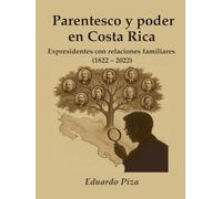 Parentesco y poder en Costa Rica: Expresidentes con relaciones familiares (1822-2022)