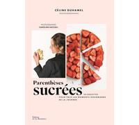 Parenthèses sucrées: 50 recettes pour tous les moments gourmands de la journée