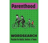 PARENTHOOD WORDSEARCH: AN EXCITING PUZZLE BOOK FOR THE ENTIRE FAMILY! ENTERTAINING WORD SEARCHES FOR MOMS & DADS OF ALL STAGES. THIS PUZZLE BOOK ... 6X9 INCHES, 110 PAGES, 55 PUZZLES