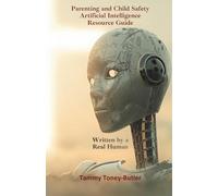 Parenting and Child Safety Artificial Intelligence Resource Guide: Written By a Real Human: 2