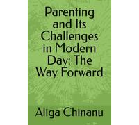 Parenting and Its Challenges in Modern Day: The Way Forward