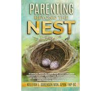 Parenting Beyond The Nest: 9 Critical Rules to Guide Your Adult Children through Conflict Resolution, Boost Connections, Set Boundaries, Improve Communication and Gain Financial Independence