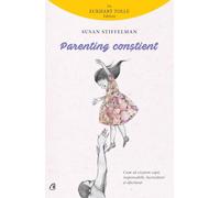 Parenting constient - Susan Stiffelman, An Eckhart Tolle Edition, Editie in limba romana