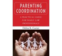 Parenting Coordination: A Practical Guide for Family Law Professionals - C...