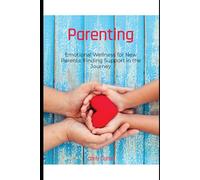 Parenting: Emotional Wellness for New Parents: Finding Support in the Journey