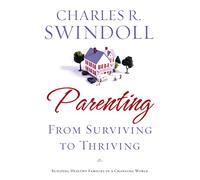 Parenting: From Surviving to Thriving: Building Healthy Families in a Changing World