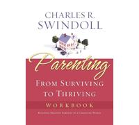 Parenting: From Surviving to Thriving Workbook: Building Healthy Families ...