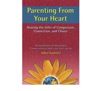 [(Parenting from Your Heart: Sharing the Gifts of Compassion, Connection and Choice)] [Author: Inbal Kashtan] published on (September, 2004)