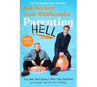 Parenting Hell: The Book Your Parents Wish They Had Read, But They Didn't Have the Time or Energy