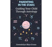 Parenting in the Stars: Guiding Your Child Through Astrology