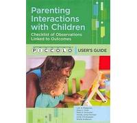 Parenting Interactions With Children User's Guide + Checklist of Observations Linked to Outcomes: Piccolo Provider Starter Kit
