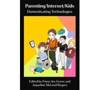 Parenting/Internet/Kids: Domesticating Technologies (Tascabile)