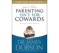 Parenting Isn't for Cowards: The You Can Do it Guide for Hassled Parents f...