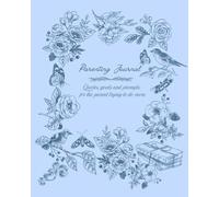 Parenting Journal: Quotes, Prompts and Goals for becoming a better parent