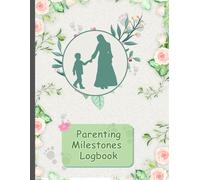 Parenting Milestones Logbook: Keep a detailed record of your child’s developmental milestones, from their first steps to their first words, ensuring ... is documented for a lifetime of memories.