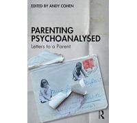 Andy Cohen – Parenting Psychoanalysed: Letters to a Parent – Tascabile