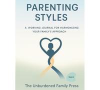 Parenting Styles:: A Working Journal for Harmonizing Your Family's Approach